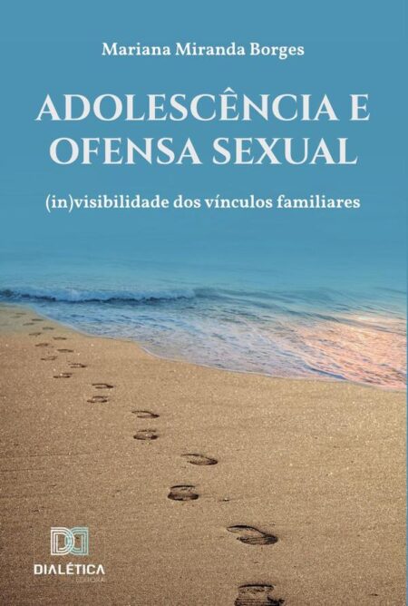 Adolescência e ofensa sexual:(in)visibilidade dos vínculos familiares
