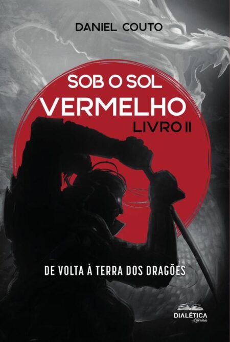 Sob o Sol Vermelho – Livro II:de volta à terra dos dragões