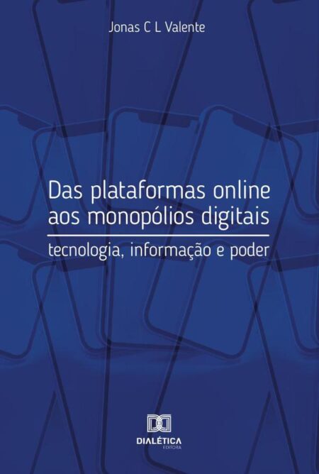Das plataformas online aos monopólios digitais:tecnologia, informação e poder