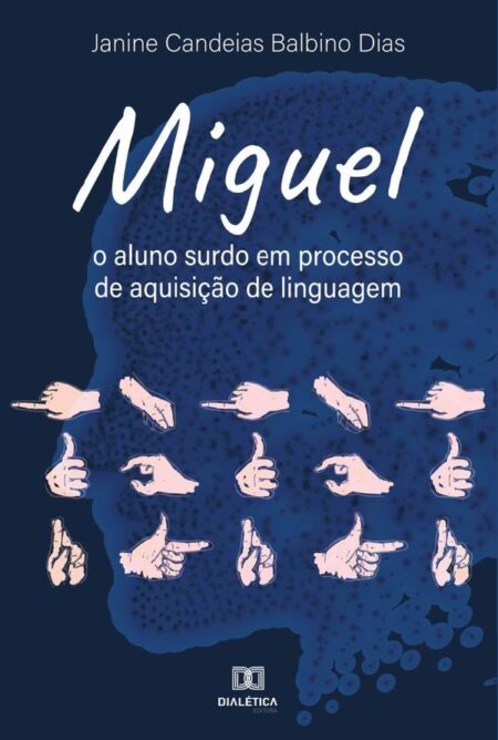 Miguel:o aluno surdo em processo de aquisição de linguagem