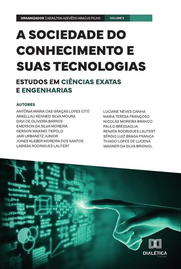 A sociedade do conhecimento e suas tecnologias - estudos em Ciências Exatas e Engenharias:Volume 5