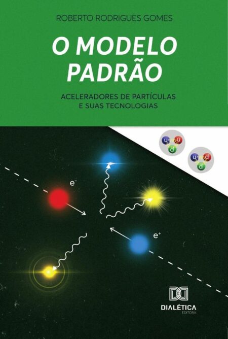O Modelo Padrão:aceleradores de partículas e suas tecnologias