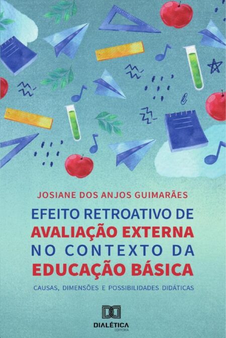 Efeito Retroativo de Avaliação Externa no Contexto da Educação Básica:causas, dimensões e possibilidades didáticas