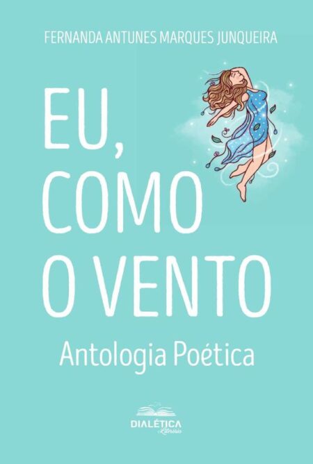 Eu, como o vento:antologia poética