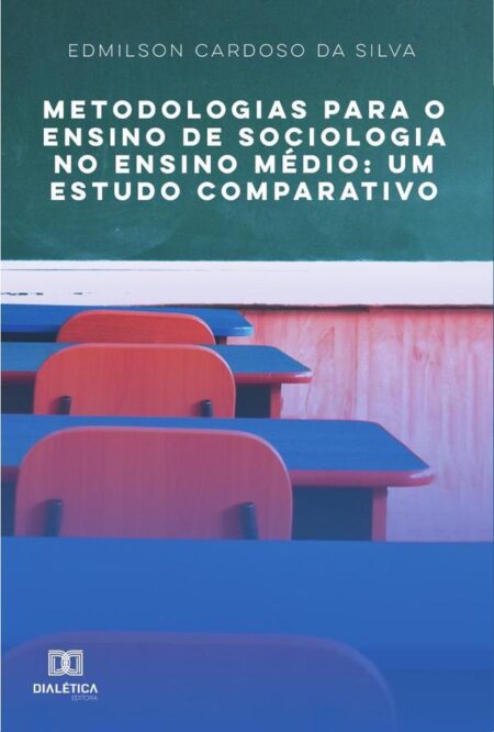 Metodologias para o Ensino de Sociologia no Ensino Médio:um estudo comparativo