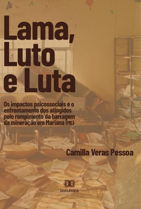 Lama, Luto e Luta:os impactos psicossociais e o enfrentamento dos atingidos pelo rompimento da barragem da mineração em Mariana (MG)