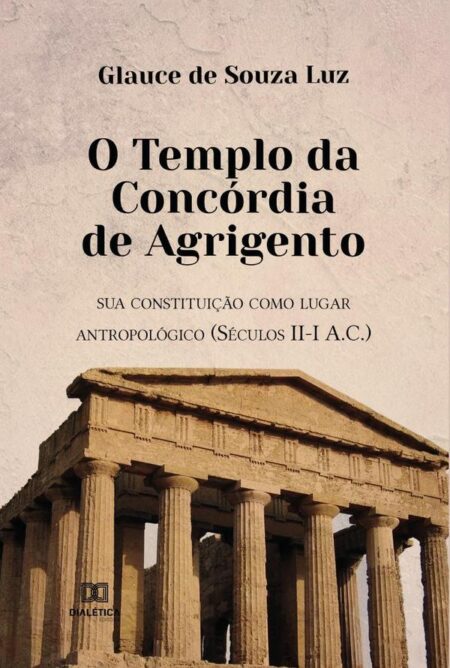 O Templo da Concórdia de Agrigento:sua constituição como lugar antropológico (Séculos II-I A.C.)