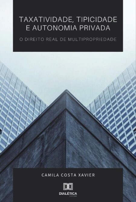 Taxatividade, tipicidade e autonomia privada:o direito real de multipropriedade