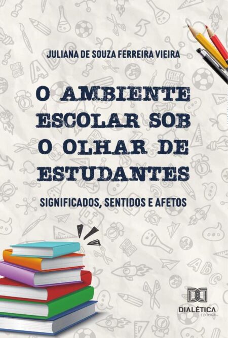 O ambiente escolar sob o olhar de estudantes:significados, sentidos e afetos