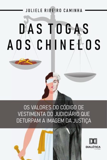 Das togas aos chinelos:os valores do código de vestimenta do judiciário que deturpam a imagem da justiça