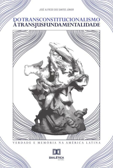 Do Transconstitucionalismo à Transjusfundamentalidade:verdade e memória na América Latina