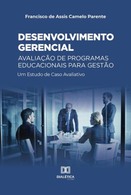 Desenvolvimento gerencial – Avaliação de Programas Educacionais para Gestão:um Estudo de Caso Avaliativo