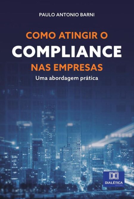 Como atingir o Compliance nas empresas:uma abordagem prática