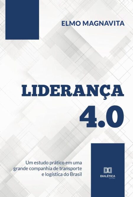 Liderança 4.0:um estudo prático em uma grande companhia de transporte e logística do Brasil
