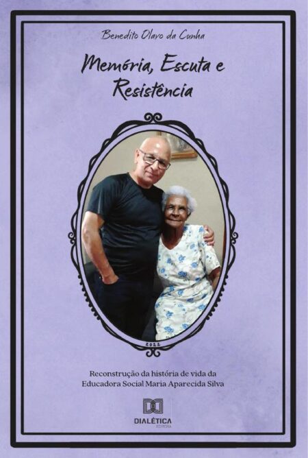 Memória, Escuta e Resistência:reconstrução da história de vida da Educadora Social Maria Aparecida Silva