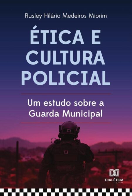 Ética e cultura policial:um estudo sobre a Guarda Municipal