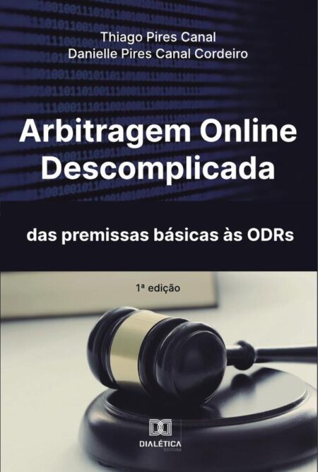 Arbitragem Online Descomplicada:das premissas básicas às ODRs