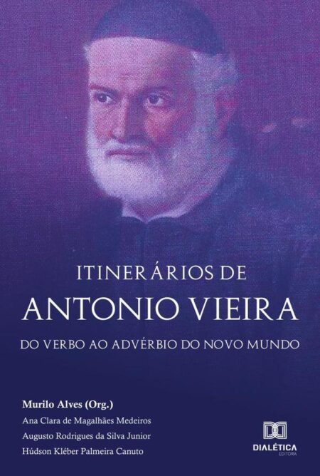 Itinerários de Antonio Vieira:do Verbo ao Advérbio do Novo Mundo