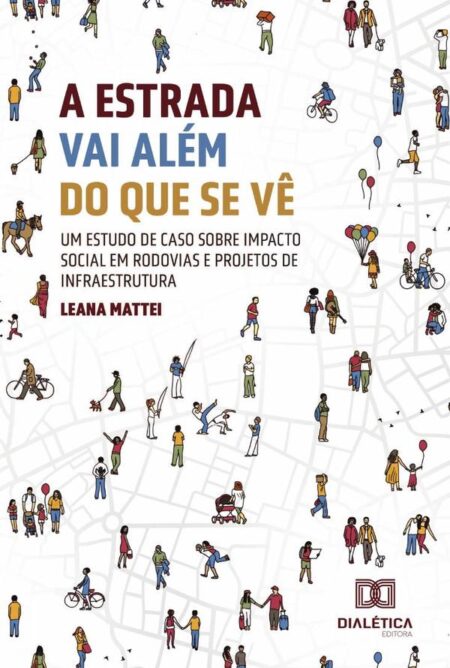 A estrada vai além do que se vê:um estudo de caso sobre impacto social em rodovias e projetos de infraestrutura