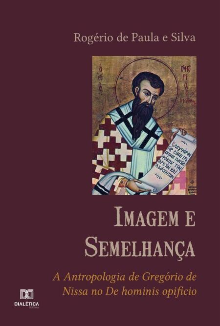Imagem e Semelhança:a antropologia de Gregório de Nissa no De hominis opificio