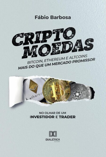 Criptomoedas - bitcoin, ethereum e altcoins - mais do que um mercado promissor:no olhar de um investidor e trader