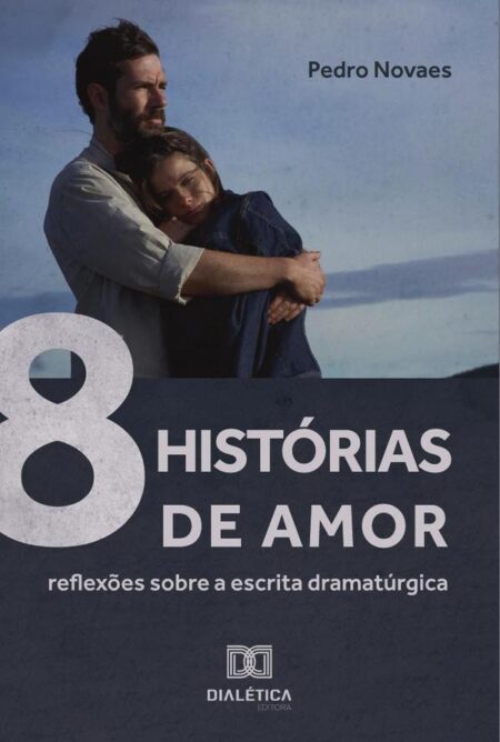 8 Histórias de Amor:reflexões sobre a Escrita Dramatúrgica