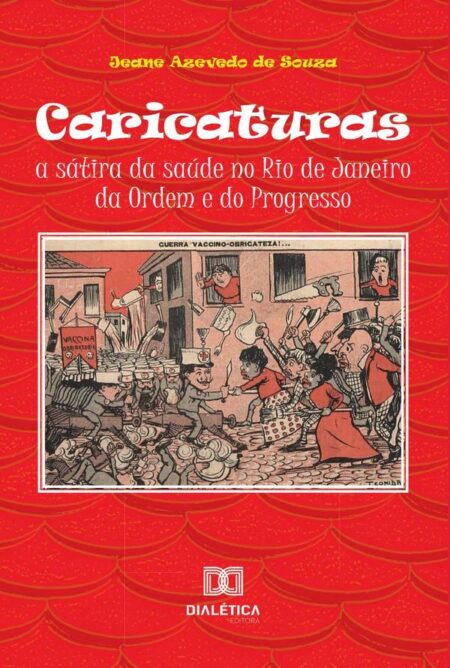 Caricaturas:a sátira da saúde no Rio de Janeiro da Ordem e do Progresso