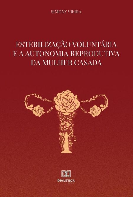 Esterilização Voluntária e a Autonomia Reprodutiva da Mulher Casada