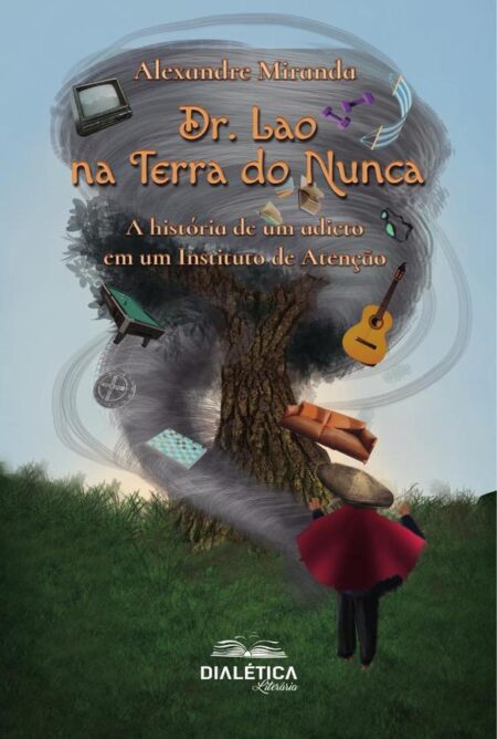 Dr. Lao na Terra do Nunca:A história de um adicto em um Instituto de Atenção