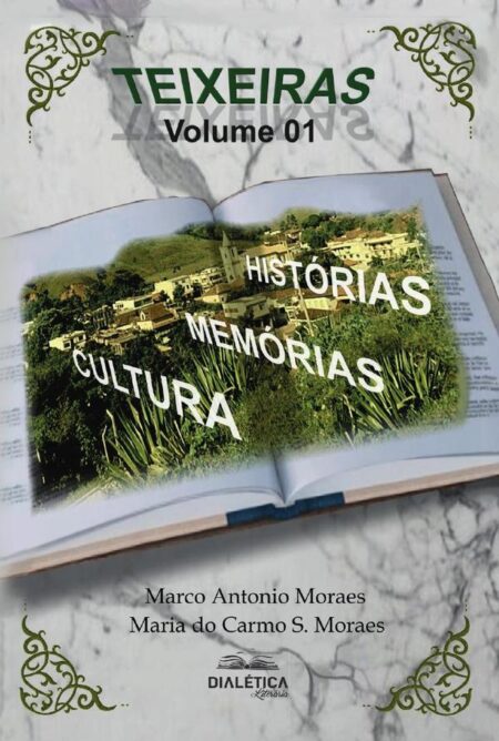 Teixeiras:histórias, memórias, cultura - Volume 1