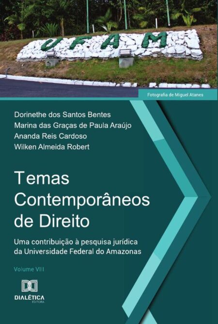 Temas Contemporâneos de Direito:uma contribuição à pesquisa jurídica da Universidade Federal do Amazonas - Volume VIII