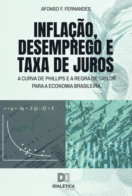 Inflação, desemprego e taxa de juros:a Curva de Phillips e a Regra de Taylor para a economia brasileira