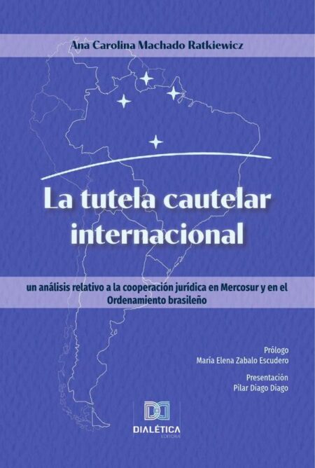 La tutela cautelar internacional:un análisis relativo a la cooperación jurídica en Mercosur y en el Ordenamiento brasileño
