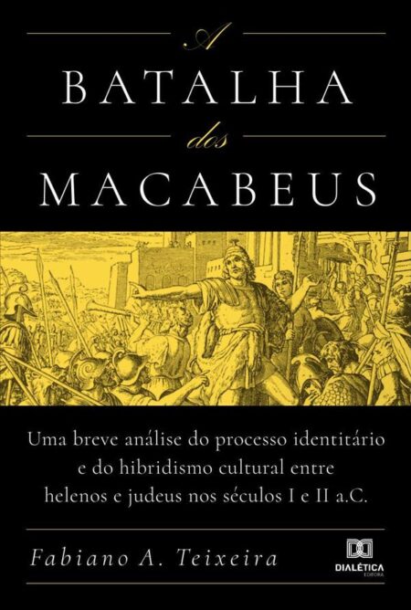 A batalha dos Macabeus:uma breve análise do processo identitário e do hibridismo cultural entre helenos e judeus nos séculos I e II a.C