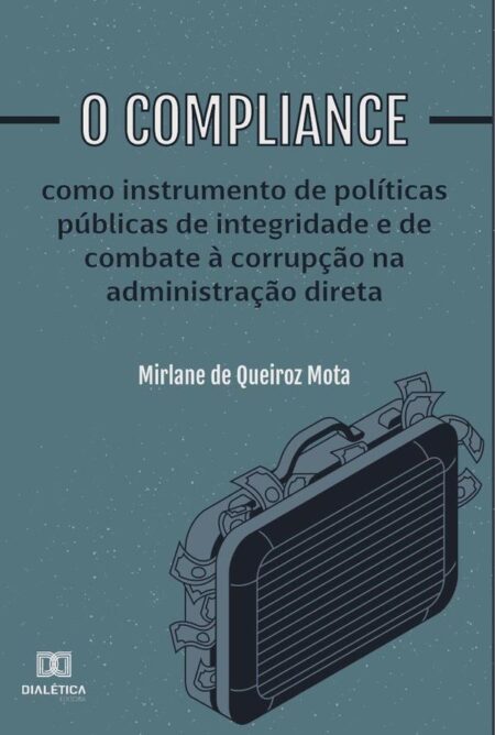 O compliance como instrumento de políticas públicas de integridade e de combate à corrupção na administração direta