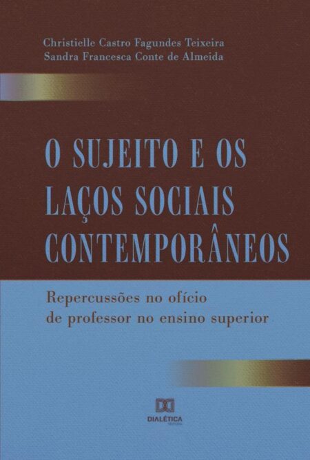 O Sujeito e os Laços Sociais Contemporâneos:repercussões no ofício de professor no ensino superior