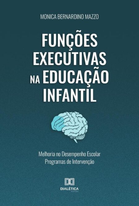 Funções Executivas na Educação Infantil:melhoria no desempenho escolar programas de intervenção