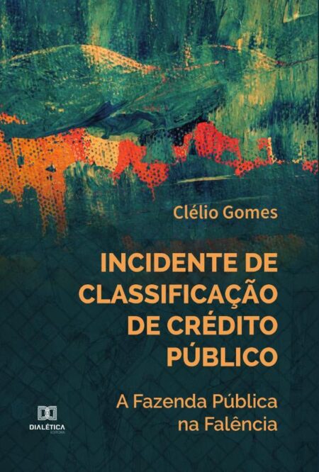 Incidente de Classificação de Crédito Público:a Fazenda Pública na Falência