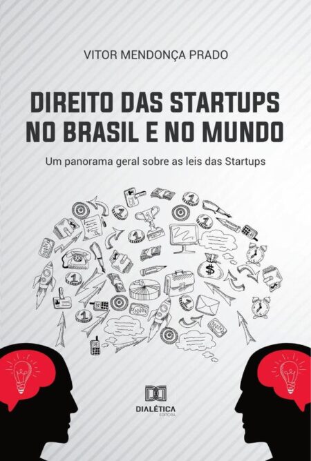 Direito das Startups no Brasil e no Mundo:um panorama geral sobre as leis das Startups