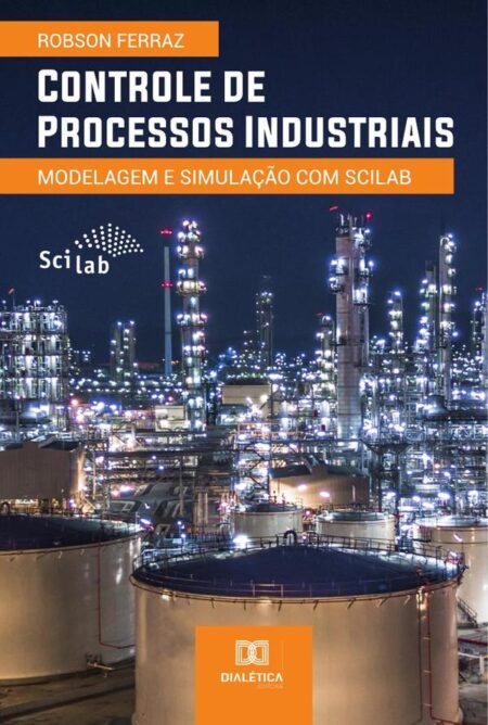 Controle de Processos Industriais:modelagem e simulação com scilab