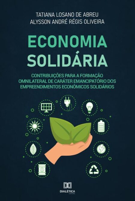 Economia Solidária:contribuições para a formação omnilateral de caráter emancipatório dos empreendimentos econômicos solidários