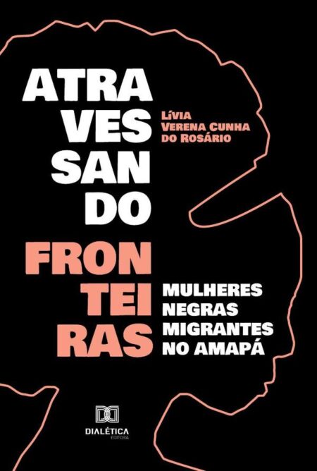 Atravessando fronteiras:mulheres negras migrantes no Amapá