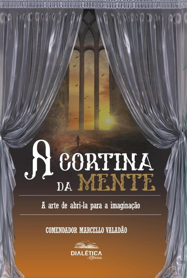 A cortina da mente:a arte de abri-la para a imaginação