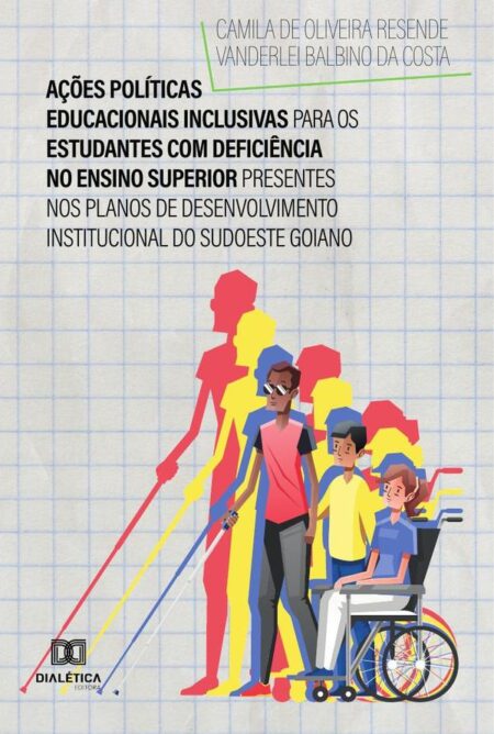 Ações políticas educacionais inclusivas para os estudantes com deficiência no Ensino Superior presentes nos planos de desenvolvimento institucional do sudoeste Goiano