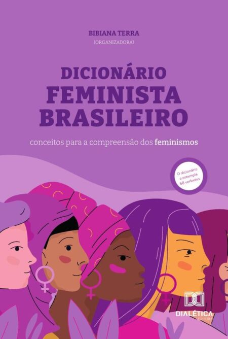 Dicionário Feminista Brasileiro:conceitos para a compreensão dos feminismos