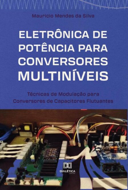 Eletrônica de Potência para Conversores Multiníveis:técnicas de modulação para conversores de capacitores flutuantes