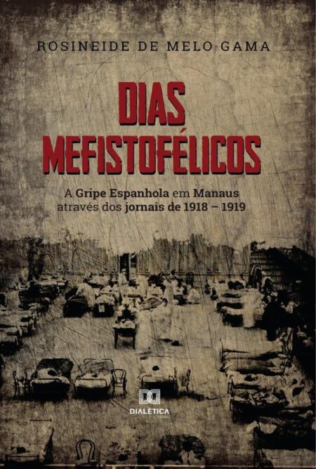 Dias Mefistofélicos:a gripe espanhola em Manaus através dos jornais de 1918 – 1919