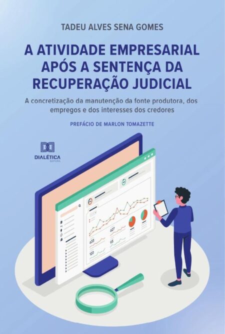 A atividade empresarial após a sentença da recuperação judicial:a concretização da manutenção da fonte produtora, dos empregos e dos interesses dos credores