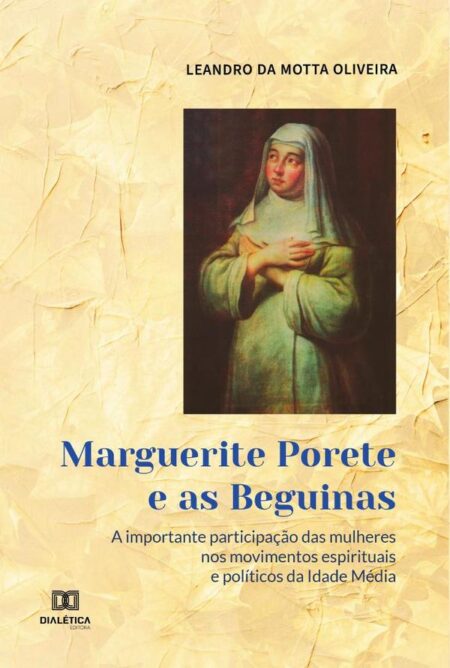 Marguerite Porete e as Beguinas:a importante participação das mulheres nos movimentos espirituais e políticos da Idade Média