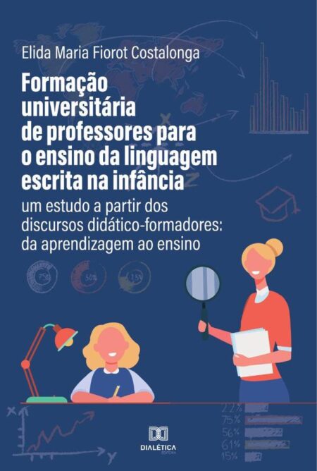 Formação universitária de professores para o ensino da linguagem escrita na infância: um estudo a partir dos discursos didático-formadores:da aprendizagem ao ensino
